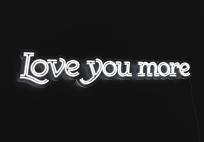 Love You More LED Neon Sign - Saturday Neon