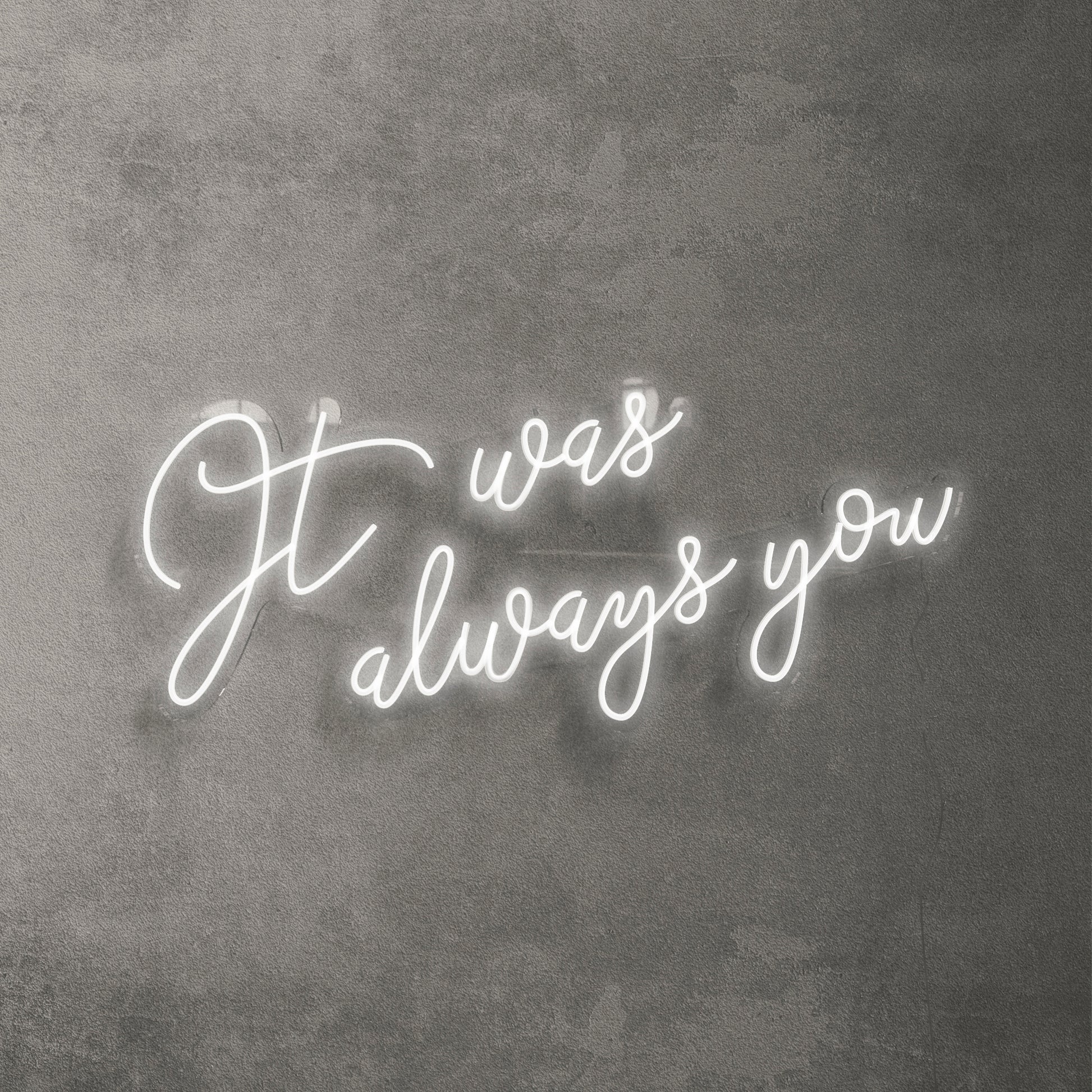 It Was Always You Neon Sign - Saturday Neon